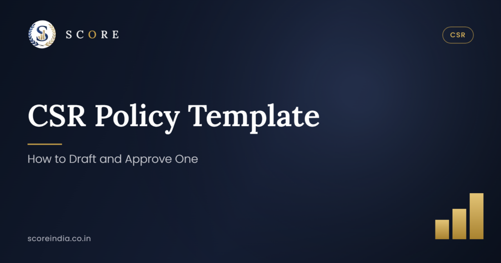 CSR Policy Template: How to Draft and Approve One