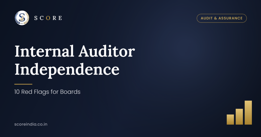 Internal Auditor Independence: 10 Red Flags for Boards